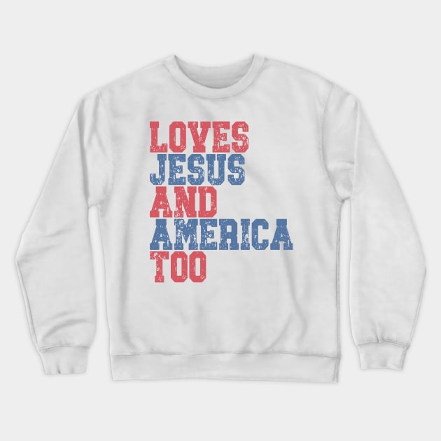 Loves Jesus and America Too Crewneck Sweatshirt by Etopix
